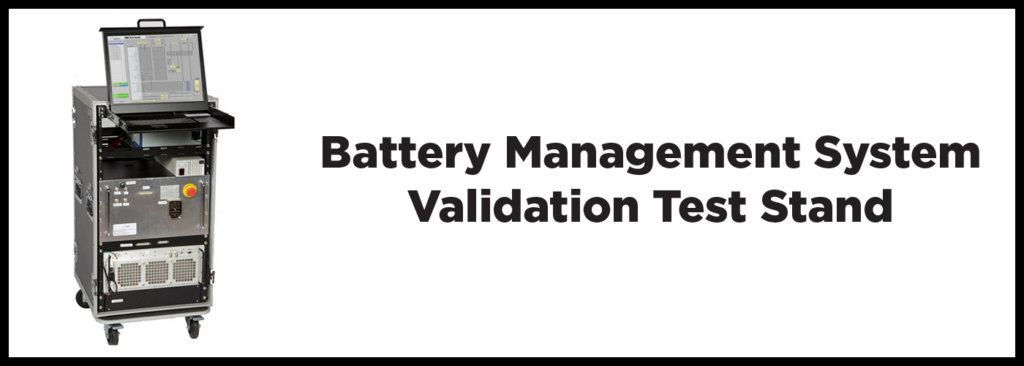 Battery Management System (BMS) Validation Test Stand (First Generation)