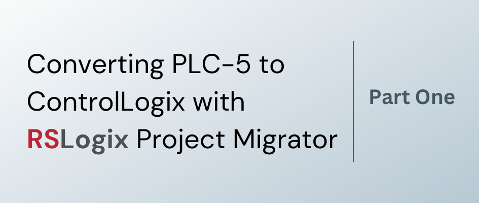 Converting PLC-5 to ControlLogix with RSLogix Project Migrator – Part One