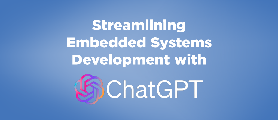 Streamlining Embedded Systems Development with ChatGPT