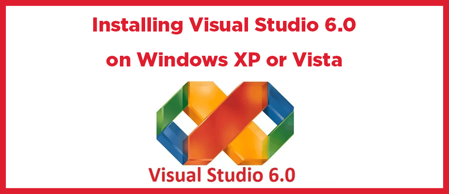 Installing Visual Studio 6.0 on Windows XP or Vista