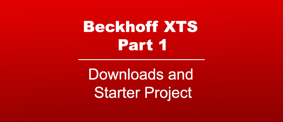 Beckhoff XTS Part 1 – Downloads and Starter Project