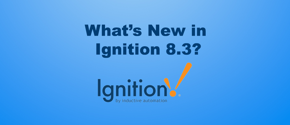Ignition 8.3–What’s New and Reasons to Upgrade Your Project