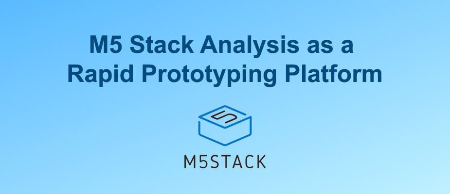 M5 Stack Analysis as a Rapid Prototyping Platform