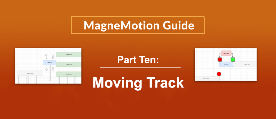 MagneMotion Guide Part 10: Moving Track