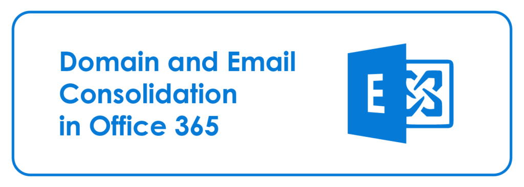 Company Merger Drives Domain and Email Consolidation in Office 365