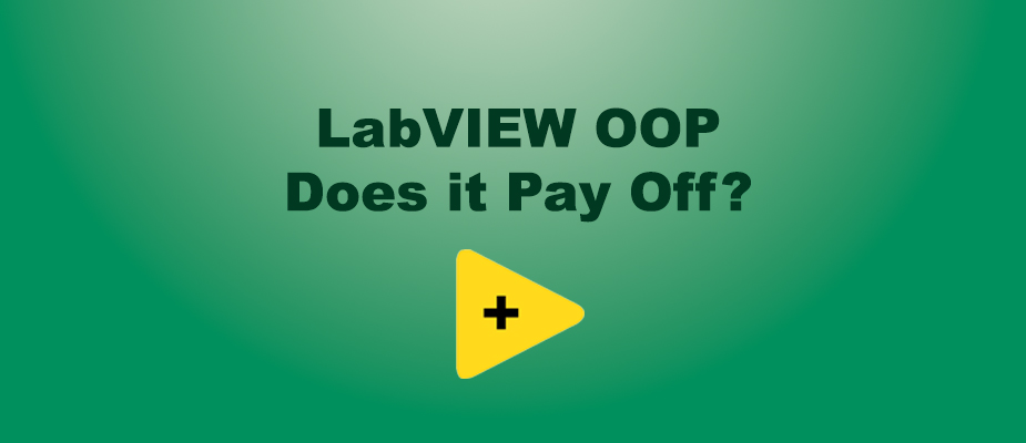 LabVIEW OOP: Does it Pay Off?