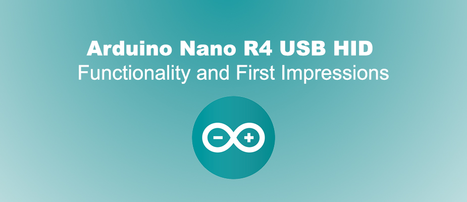 Arduino Nano R4 USB HID Functionality and First Impressions